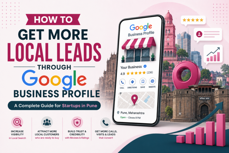 How to Get More Local Leads Through Google Business Profile-A Complete Guide for Startups in Pune